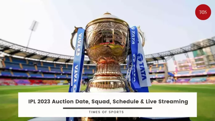 IPL 2023 Auction News, Place, Start Date, Squad, Schedule & Live Streaming